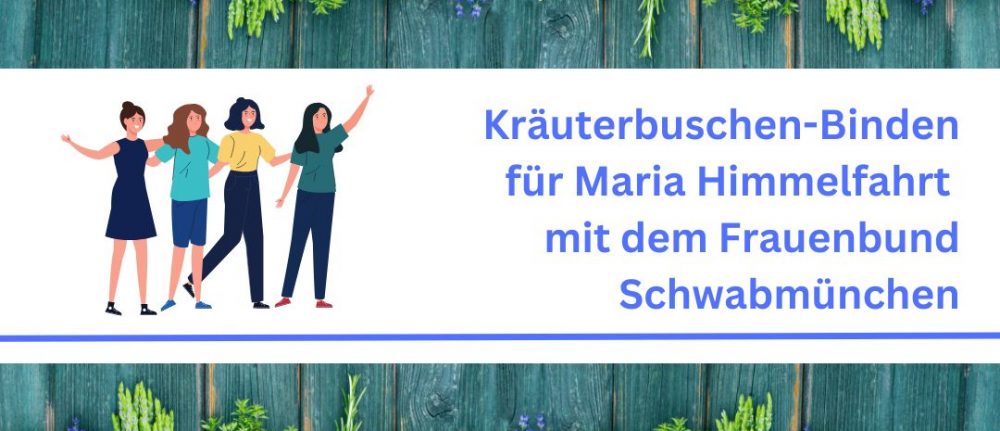 Kräuterbuschen-Binden mit dem Frauenbund Schwabmünchen am 14.08.23