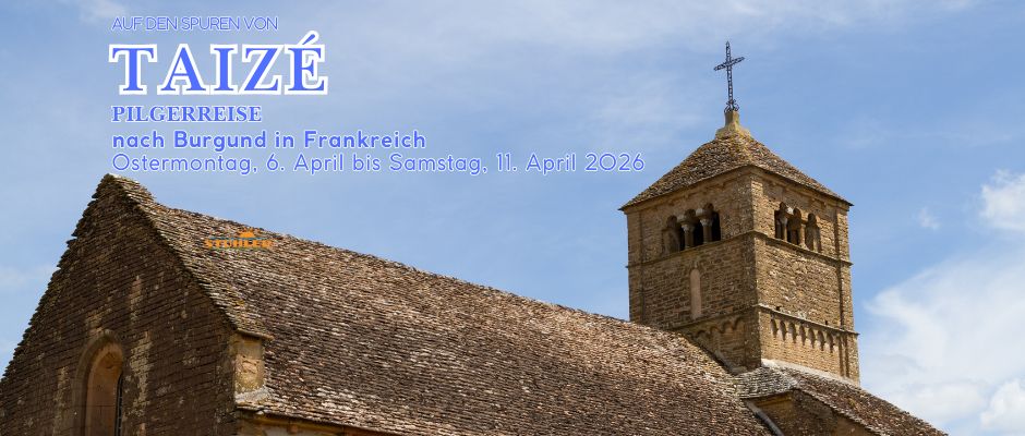 Auf den Spuren von Taizé – Pilgerreise nach Burgund in Frankreich mit der Pfarreiengemeinschaft Schwabmünchen und STUHLER REISEN