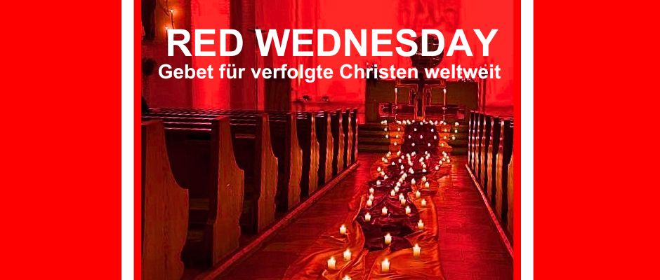 RED WEDNESDAY – 19.11.2025 – Buß-und Bettag – Wir beten für verfolgte Christen weltweit